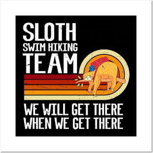 Sloth Swim hiking Team We Will Get There When We Get There Funny Swim hiking Posters and Art
